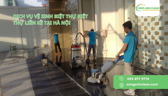 Dich-vu-don-ve-sinh-biet-thu-lien-ke-tai-Ha-Noi-cua-SONGANHCLEAN.