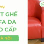 Giặt Ghế Sofa Da Cao Cấp Tại Hà Nội Báo Giá Miễn Phí 100%