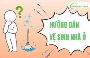 Hướng Dẫn Vệ Sinh Nhà Ở Nhanh Gọn Trong 1 Ngày